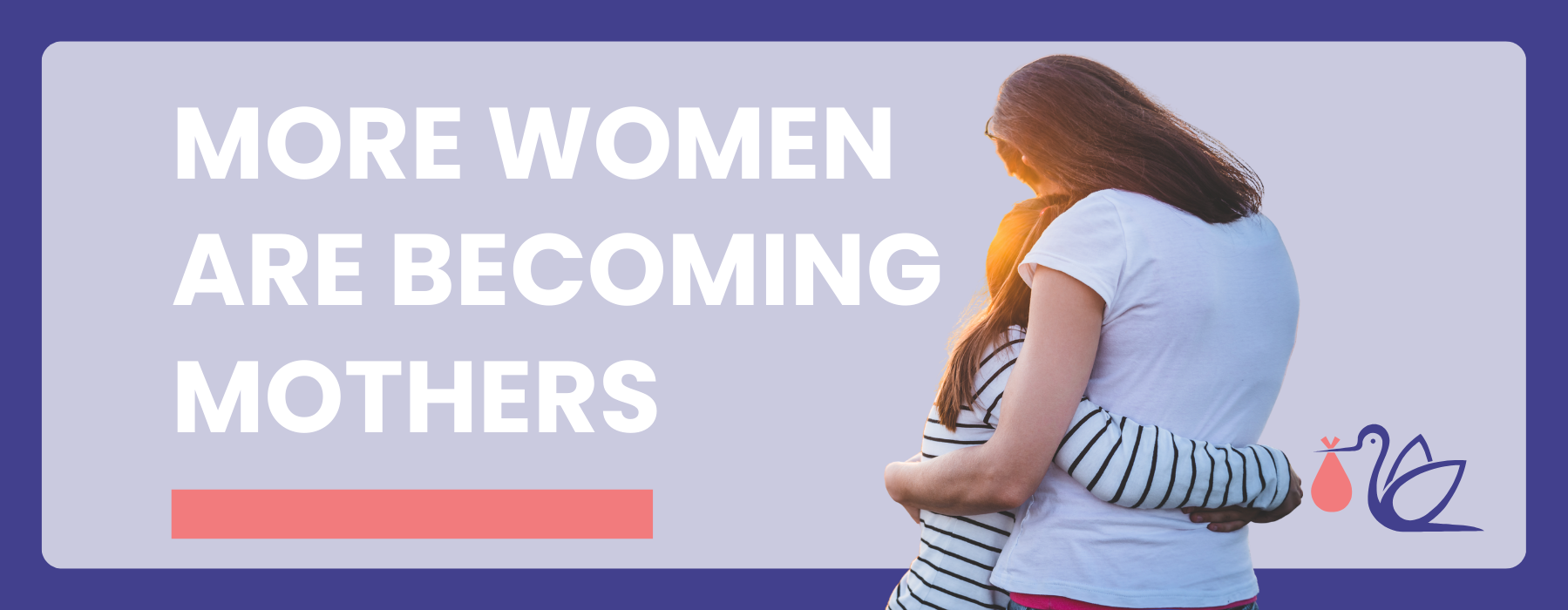 More Women are Becoming Mothers